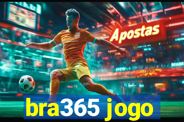 bra365 jogo